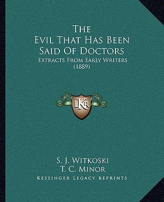 The Evil That Has Been Said Of Doctors: Extracts From Early Writers (1889)