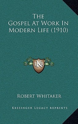The Gospel At Work In Modern Life (1910)