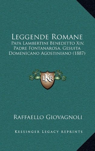 Leggende Romane: Papa Lambertini Benedetto Xiv, Padre Fontanarosa, Gesuita Domenicano Agostiniano (1887)