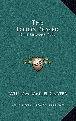 The Lord's Prayer: Nine Sermons (1885)