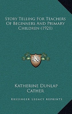 Story Telling For Teachers Of Beginners And Primary Children (1921)