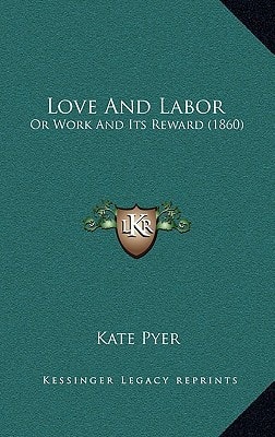 Love And Labor: Or Work And Its Reward (1860)