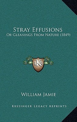 Stray Effusions: Or Gleanings From Nature (1849)