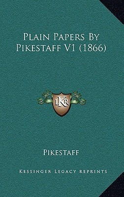Plain Papers By Pikestaff V1 (1866)