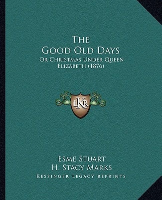 The Good Old Days: Or Christmas Under Queen Elizabeth (1876)