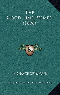 The Good Time Primer (1898)