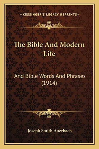 The Bible And Modern Life: And Bible Words And Phrases (1914)