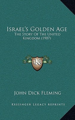 Israel's Golden Age: The Story Of The United Kingdom (1907)