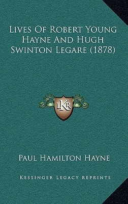 Lives Of Robert Young Hayne And Hugh Swinton Legare (1878)