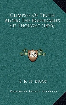 Glimpses Of Truth Along The Boundaries Of Thought (1895)