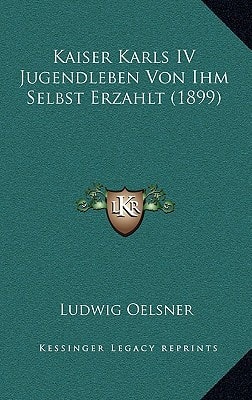 Kaiser Karls IV Jugendleben Von Ihm Selbst Erzahlt (1899)