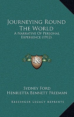 Journeying Round The World: A Narrative Of Personal Experience (1912)