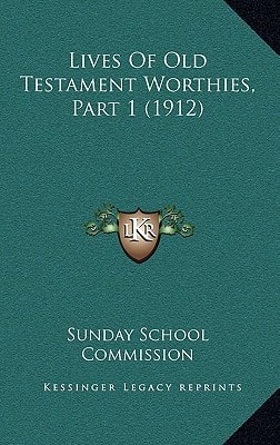 Lives Of Old Testament Worthies, Part 1 (1912)