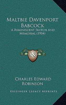 Maltbie Davenport Babcock: A Reminiscent Sketch And Memorial (1904)