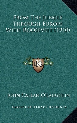 From The Jungle Through Europe With Roosevelt (1910)