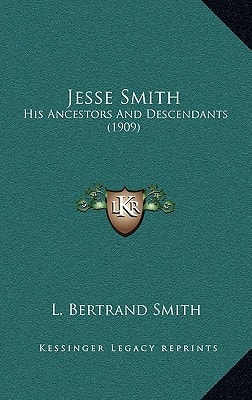 Jesse Smith: His Ancestors And Descendants (1909)