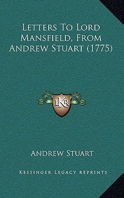 Letters To Lord Mansfield, From Andrew Stuart (1775)