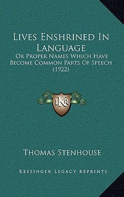 Lives Enshrined In Language: Or Proper Names Which Have Become Common Parts Of Speech (1922)