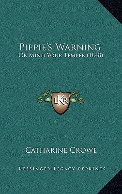 Pippie's Warning: Or Mind Your Temper (1848)