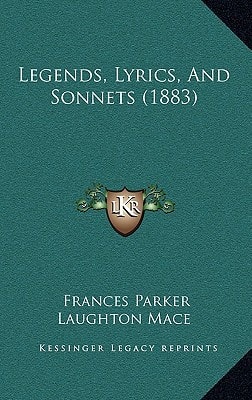 Legends, Lyrics, And Sonnets (1883)