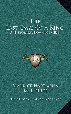 The Last Days Of A King: A Historical Romance (1867)