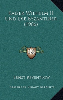 Kaiser Wilhelm II Und Die Byzantiner (1906)