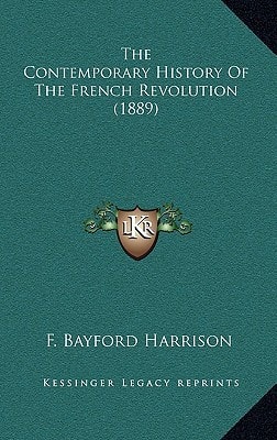 The Contemporary History Of The French Revolution (1889)