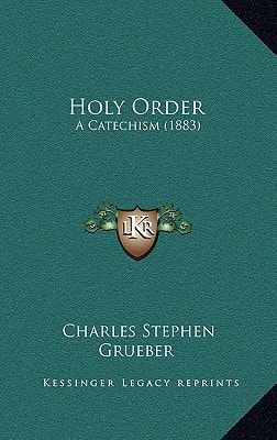 Holy Order: A Catechism (1883)