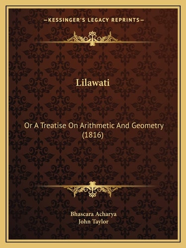 Lilawati: Or A Treatise On Arithmetic And Geometry (1816)