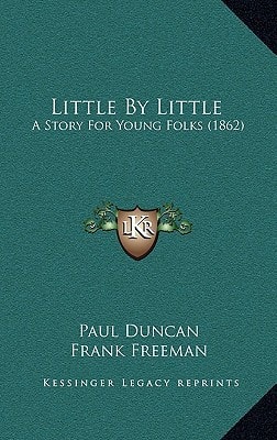 Little By Little: A Story For Young Folks (1862)