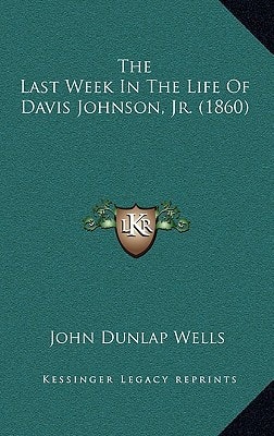The Last Week In The Life Of Davis Johnson, Jr. (1860)