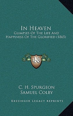 In Heaven: Glimpses Of The Life And Happiness Of The Glorified (1865)