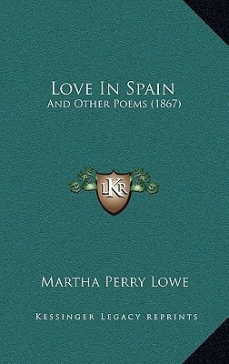 Love In Spain: And Other Poems (1867)