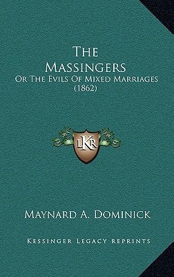 The Massingers: Or The Evils Of Mixed Marriages (1862)
