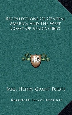 Recollections Of Central America And The West Coast Of Africa (1869)