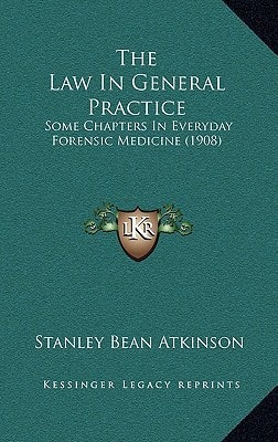 The Law In General Practice: Some Chapters In Everyday Forensic Medicine (1908)