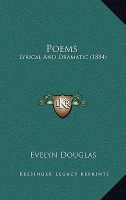Poems: Lyrical And Dramatic (1884)