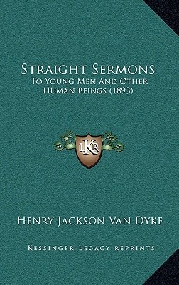 Straight Sermons: To Young Men And Other Human Beings (1893)