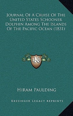 Journal Of A Cruise Of The United States Schooner Dolphin Among The Islands Of The Pacific Ocean (1831)