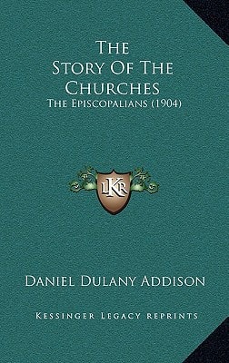 The Story Of The Churches: The Episcopalians (1904)
