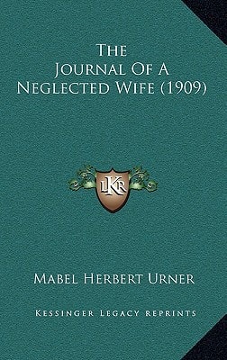 The Journal Of A Neglected Wife (1909)
