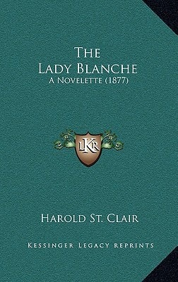 The Lady Blanche: A Novelette (1877)