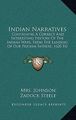 Indian Narratives: Containing A Correct And Interesting History Of The Indian Wars, From The Landing Of Our Pilgrim Fathers, 1620 To General Wayne's Victory, 1794 (1854)