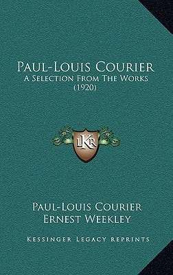 Paul-Louis Courier: A Selection From The Works (1920)