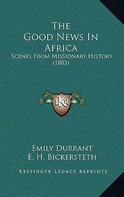 The Good News In Africa: Scenes From Missionary History (1883)