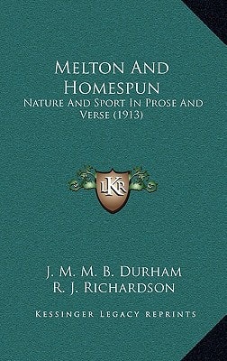 Melton And Homespun: Nature And Sport In Prose And Verse (1913)