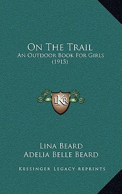 On The Trail: An Outdoor Book For Girls (1915)