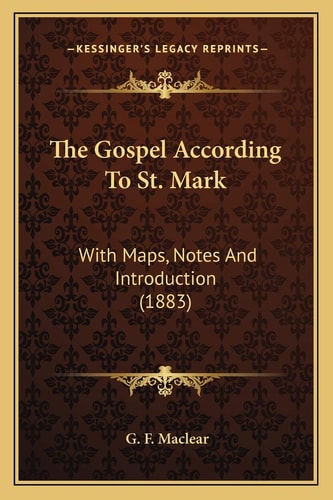 The Gospel According To St. Mark: With Maps, Notes And Introduction (1883)