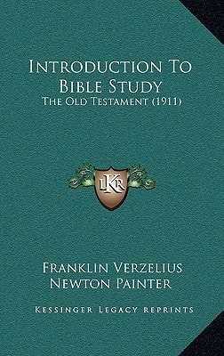 Introduction To Bible Study: The Old Testament (1911)