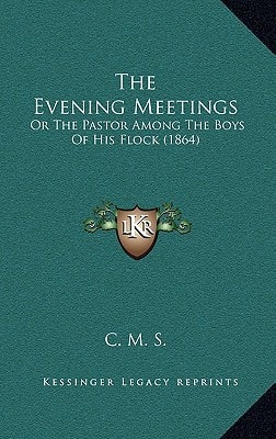 The Evening Meetings: Or The Pastor Among The Boys Of His Flock (1864)